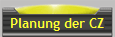 Planung der CZ
