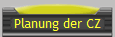 Planung der CZ